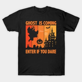 Ghost Is Coming Enter If You Dare Halloween T-Shirt